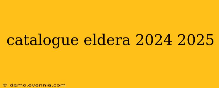 catalogue eldera 2024 2025