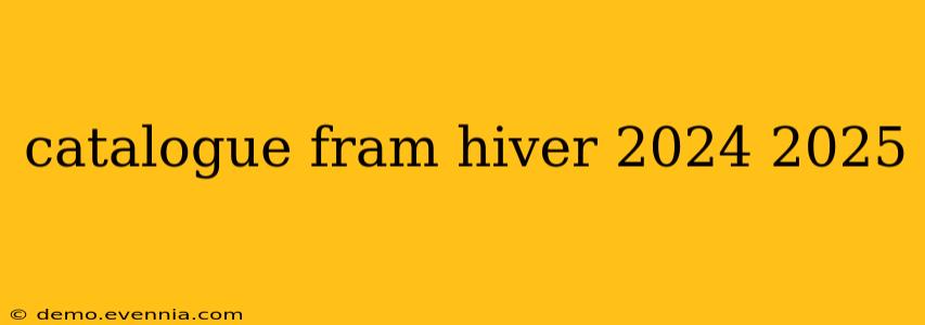 catalogue fram hiver 2024 2025