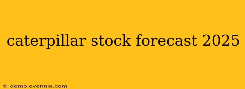 caterpillar stock forecast 2025