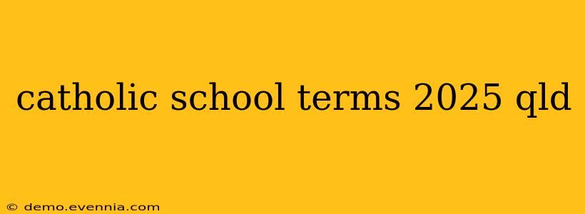 catholic school terms 2025 qld