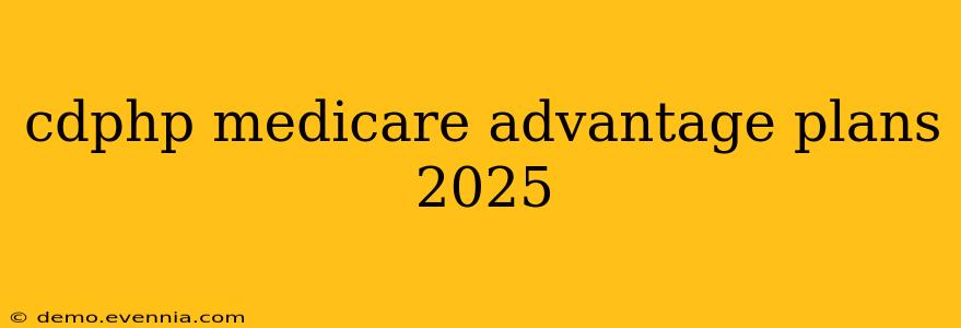 cdphp medicare advantage plans 2025