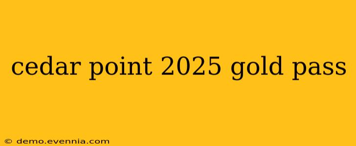 cedar point 2025 gold pass