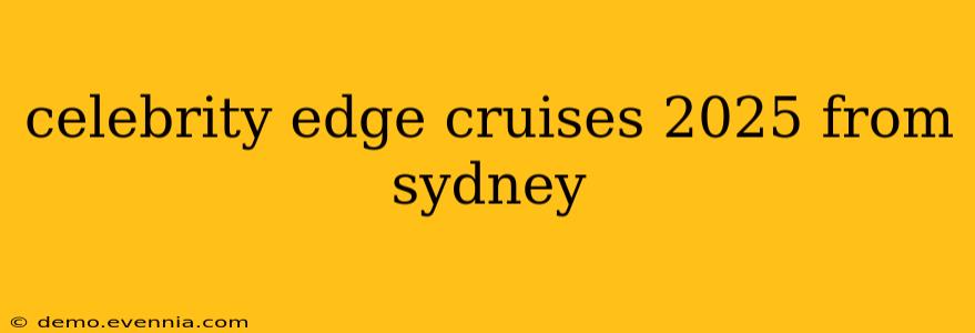 celebrity edge cruises 2025 from sydney