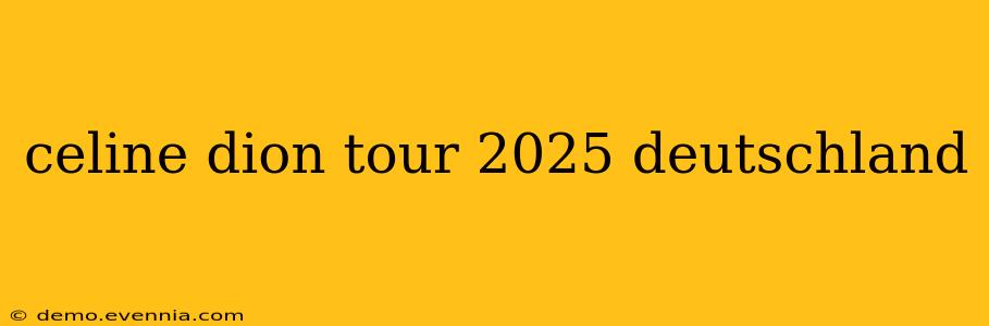 celine dion tour 2025 deutschland