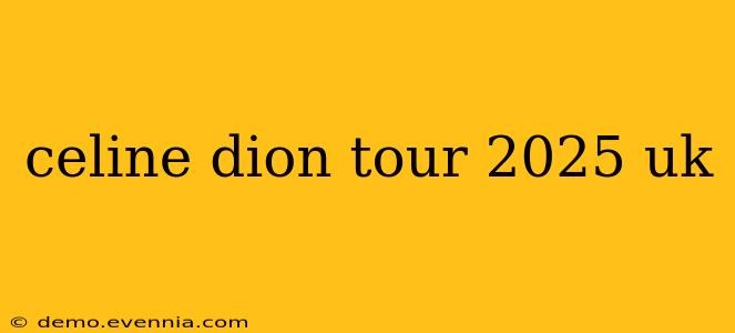 celine dion tour 2025 uk