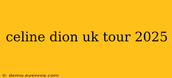 celine dion uk tour 2025