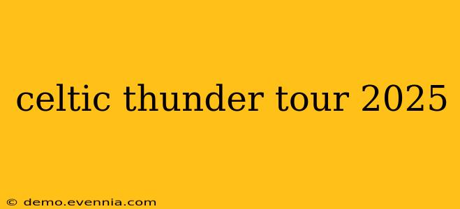 celtic thunder tour 2025