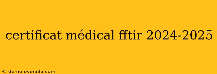 certificat médical fftir 2024-2025