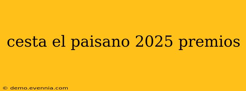 cesta el paisano 2025 premios