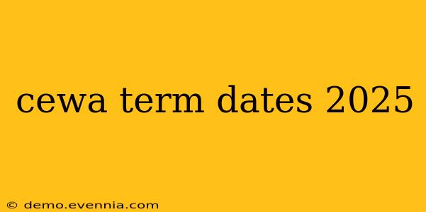 cewa term dates 2025