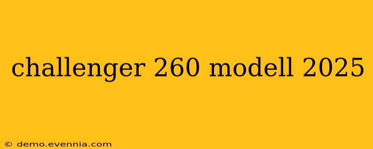 challenger 260 modell 2025