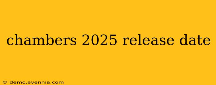 chambers 2025 release date