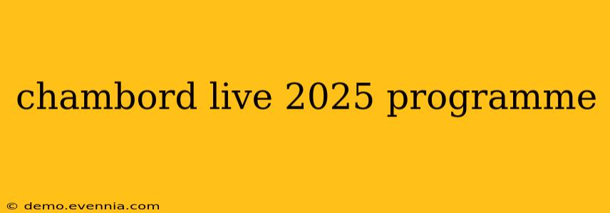 chambord live 2025 programme