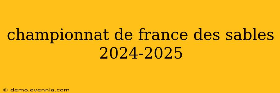 championnat de france des sables 2024-2025