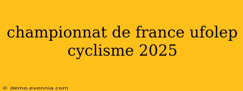 championnat de france ufolep cyclisme 2025