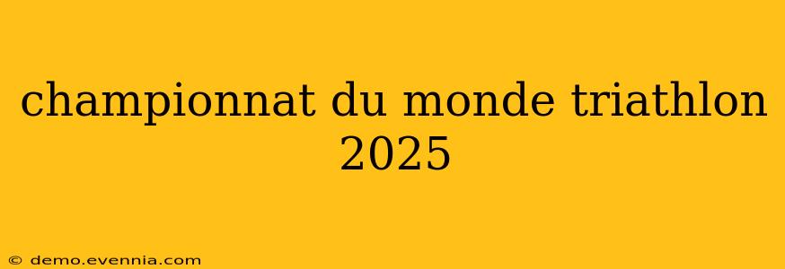 championnat du monde triathlon 2025