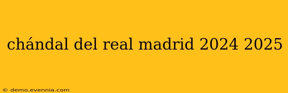 chándal del real madrid 2024 2025