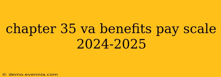 chapter 35 va benefits pay scale 2024-2025