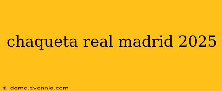 chaqueta real madrid 2025