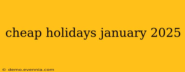 cheap holidays january 2025