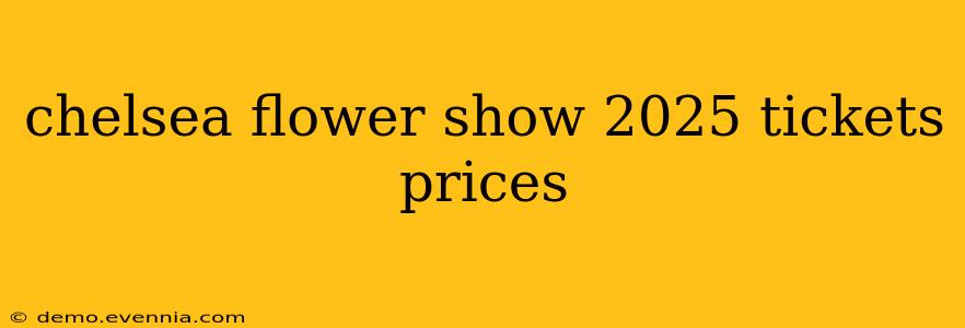 chelsea flower show 2025 tickets prices