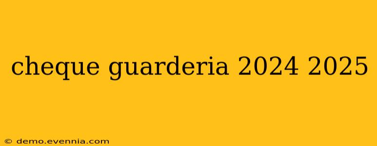 cheque guarderia 2024 2025