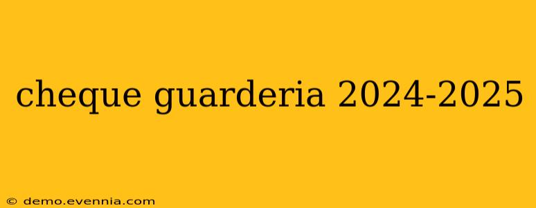 cheque guarderia 2024-2025