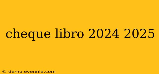 cheque libro 2024 2025