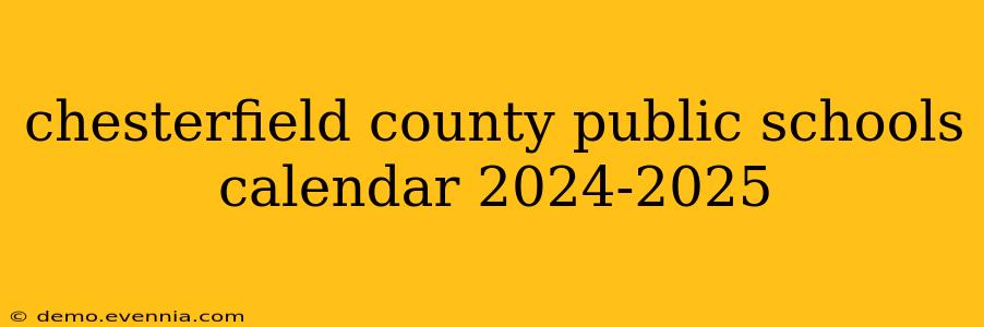 chesterfield county public schools calendar 2024-2025