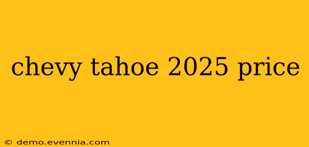 chevy tahoe 2025 price