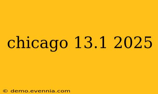 chicago 13.1 2025