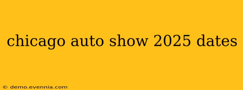 chicago auto show 2025 dates