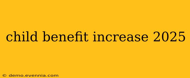 child benefit increase 2025