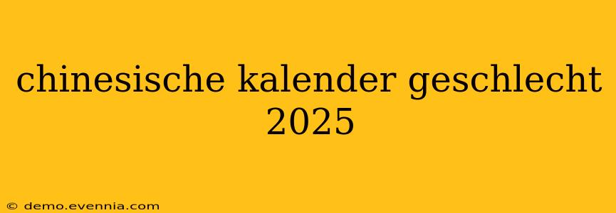 chinesische kalender geschlecht 2025