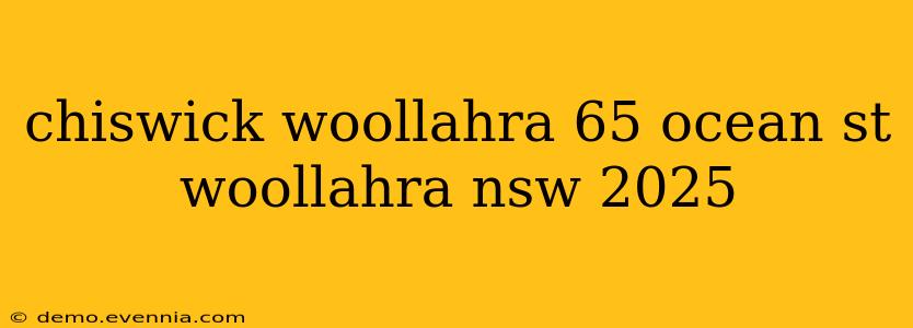 chiswick woollahra 65 ocean st woollahra nsw 2025