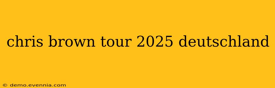 chris brown tour 2025 deutschland