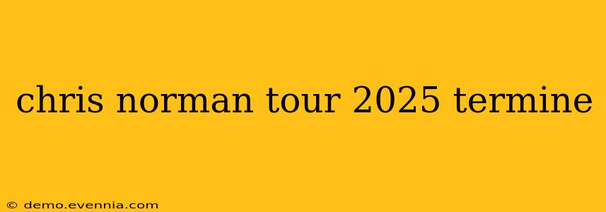 chris norman tour 2025 termine