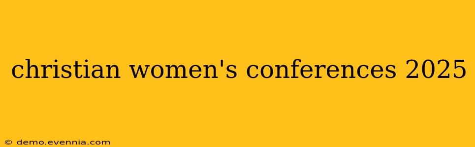 christian women's conferences 2025