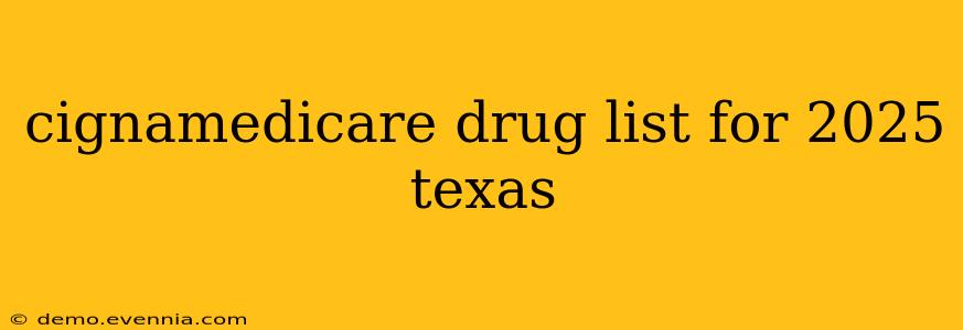 cignamedicare drug list for 2025 texas