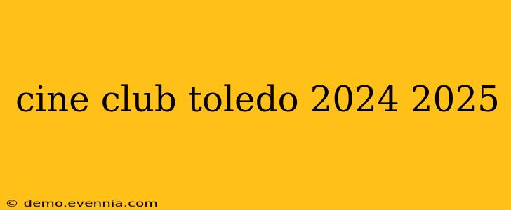 cine club toledo 2024 2025