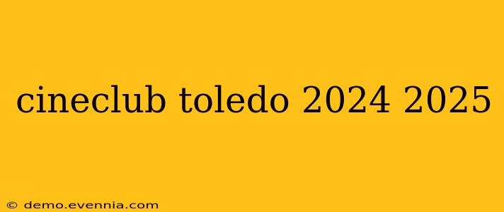 cineclub toledo 2024 2025