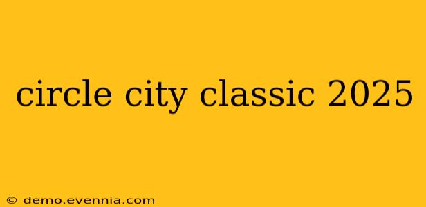 circle city classic 2025