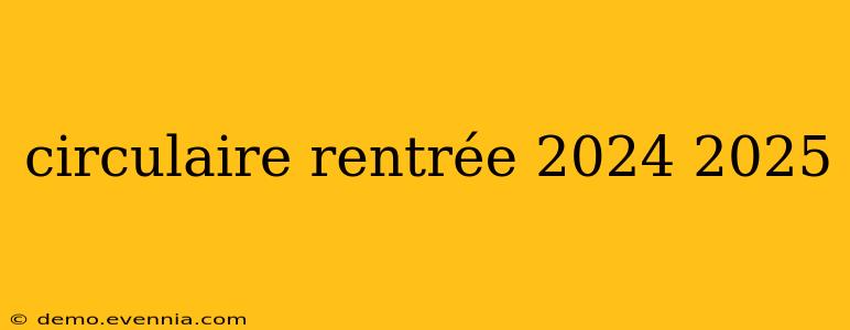 circulaire rentrée 2024 2025