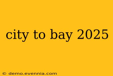 city to bay 2025