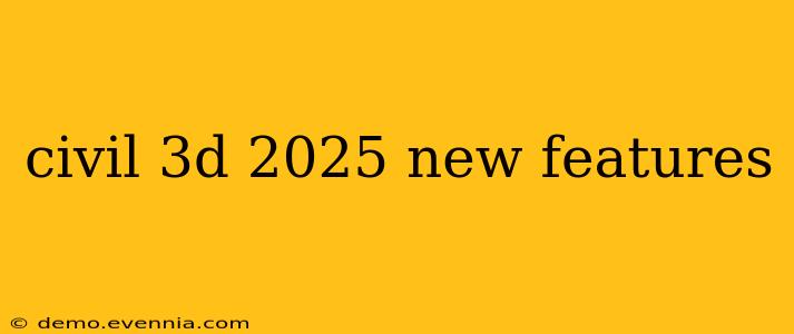 civil 3d 2025 new features