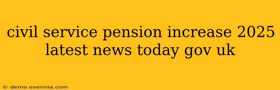 civil service pension increase 2025 latest news today gov uk