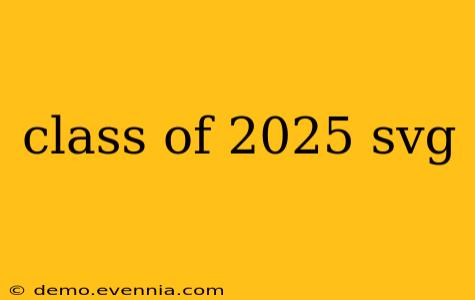 class of 2025 svg