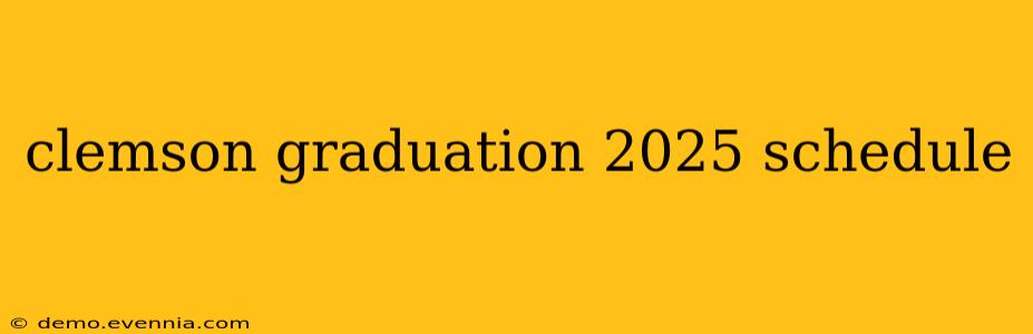 clemson graduation 2025 schedule