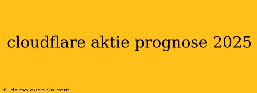 cloudflare aktie prognose 2025