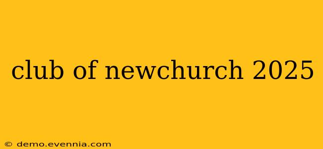 club of newchurch 2025